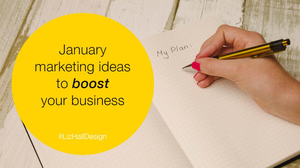January Marketing Ideas To Boost Your Business Liz Hall Design