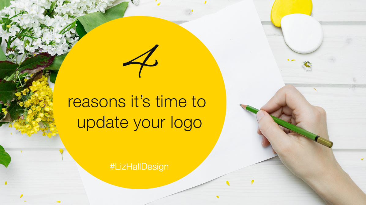 4 reasons it's time to update your logo - Liz Hall Design, logo designer, graphic designer