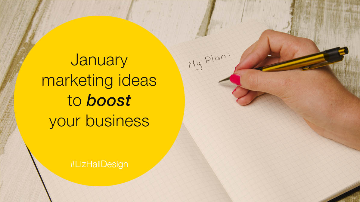 January marketing ideas, marketing, Liz Hall Design, graphic designer Bradford