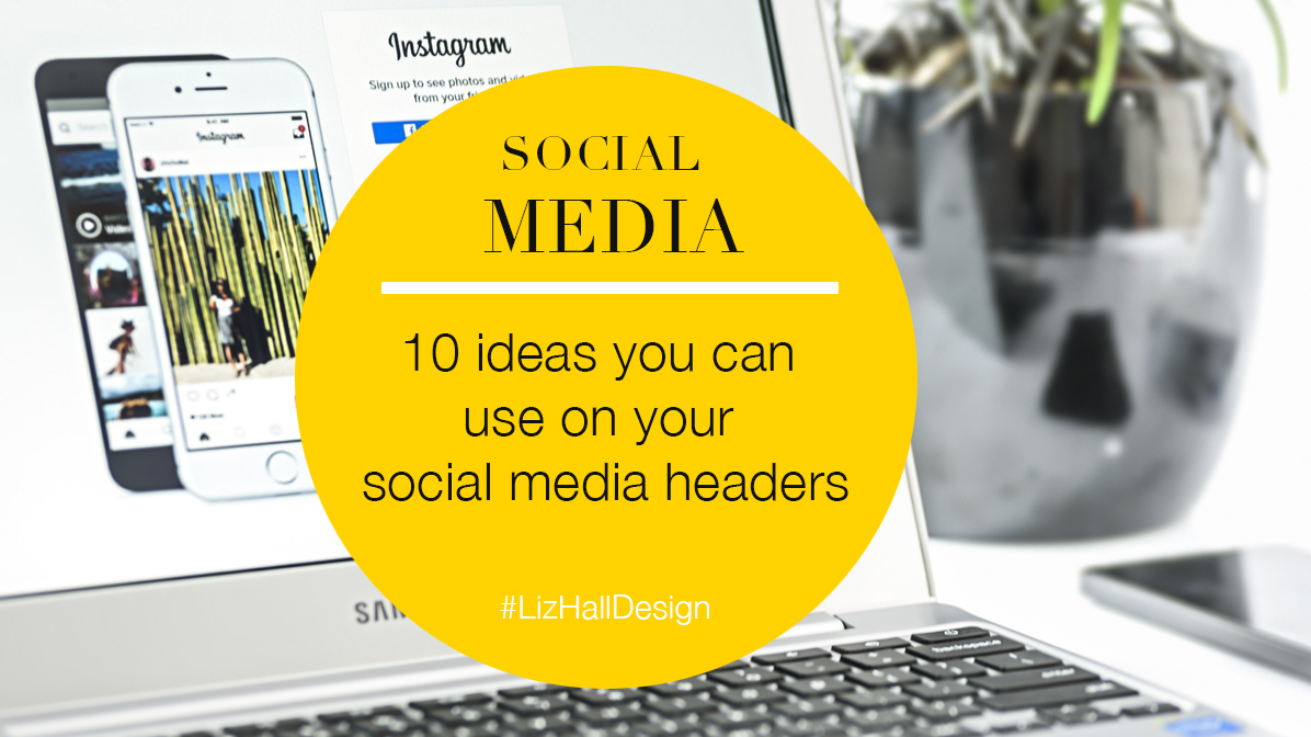 Liz Hall Design - 10 ideas you can use on your social media headers