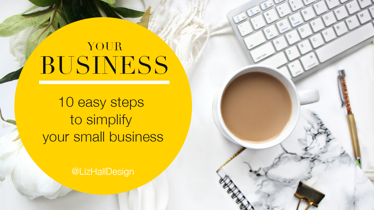 Simplify your business - Liz Hall Design