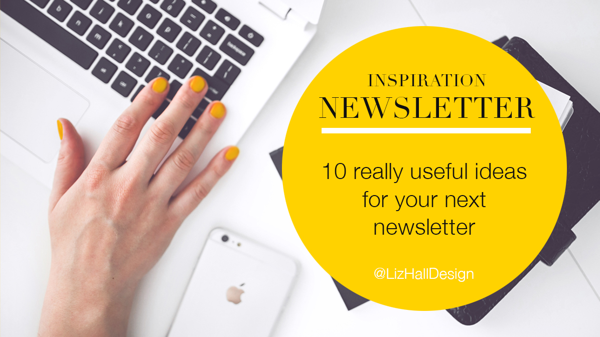 really useful ideas for your newsletter - Liz Hall Design